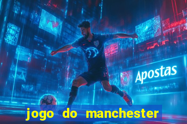 jogo do manchester united ao vivo futemax